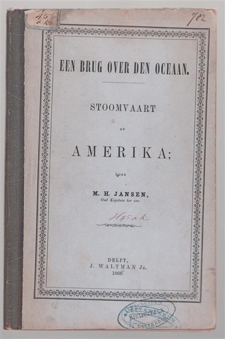 Een brug over den oceaan Stoomvaart op Amerika. ( Holland amerika lijn)