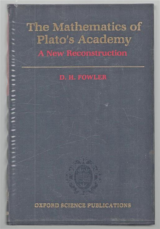 The mathematics of Plato's Academy : a new reconstruction
