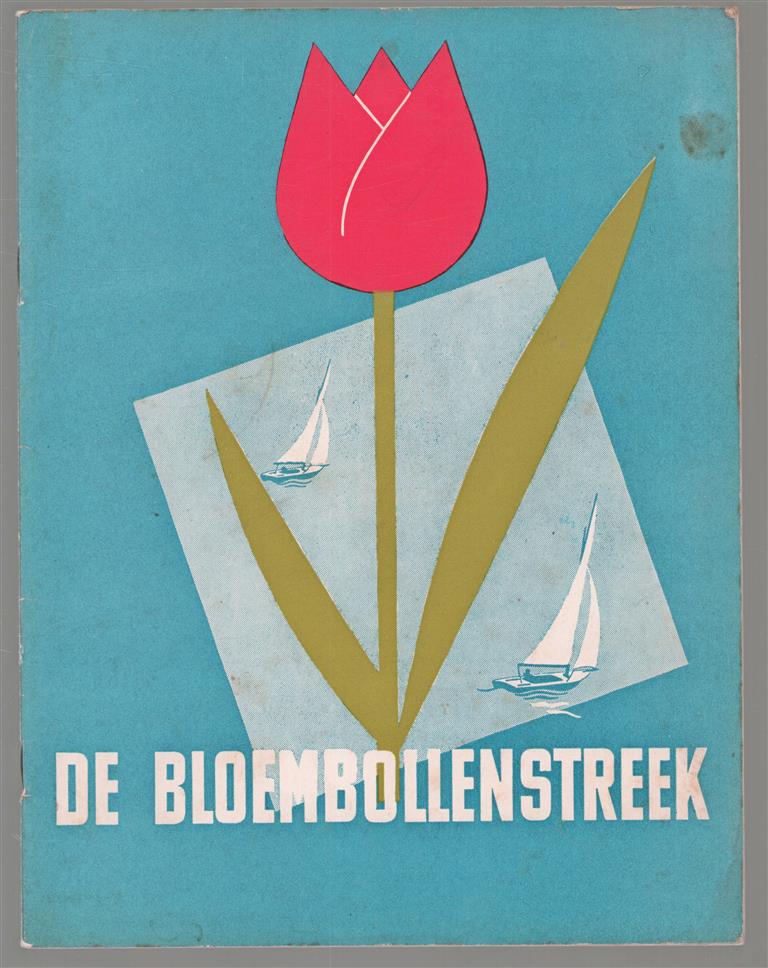 De bloembollenstreek - Geillustreerde propaganda uitgave voor Heemstede - Bennebroek - Hillegom - Lisse - Sassenheim - Warmond Oegstgeest - Rijnsburg