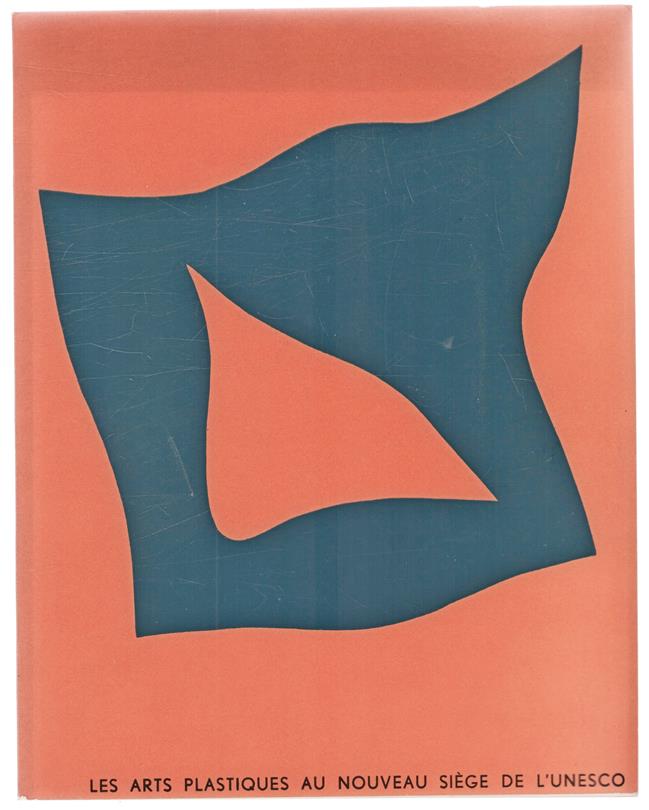 Les arts plastiques au nouveau siège de l'UNESCO : Calder, Moore, Miró, Picasso, Tamayo, Matta, Afro, Appel, Noguchi, Arp, Bazaine, Brassai.