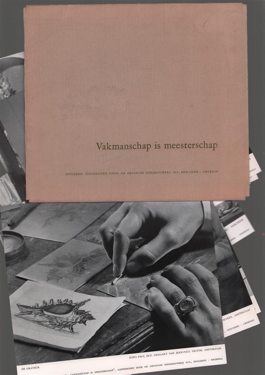 Vakmanschap is meesterschap, fotoserie aangeboden door de Grolsche Bierbrouwerij N.V., Enschede, Groenlo