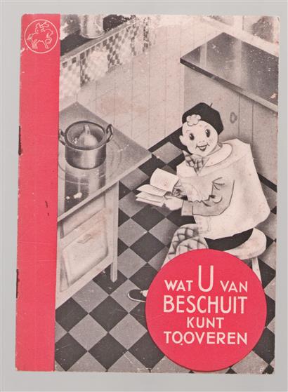 Wat u van beschuit kunt tooveren : recepten