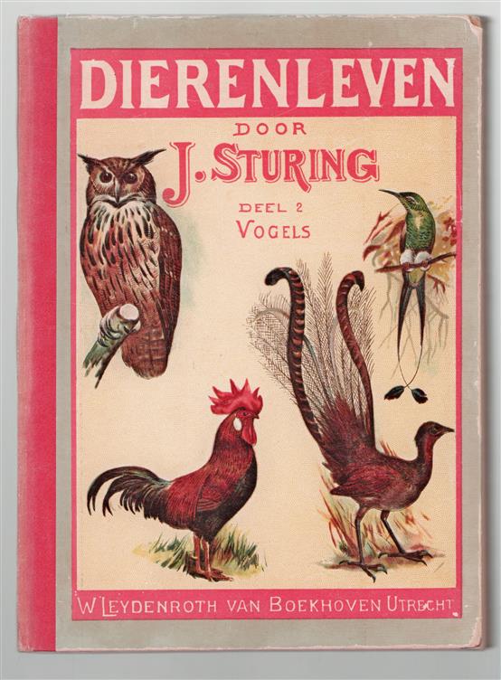 Dierenleven deel 2 Vogels. De vogels der aarde met 239 gekleurde afbeeldingen op 30 platen Doo J. Sturing.