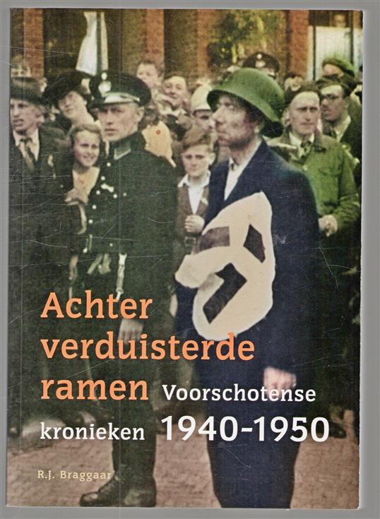 Achter verduisterde ramen, Voorschotense kronieken 1940-1950