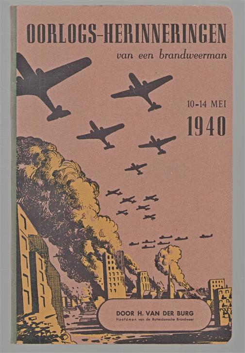 Oorlogsherinneringen van een brandweerman 10-14 Mei 1940. [With plates.].
