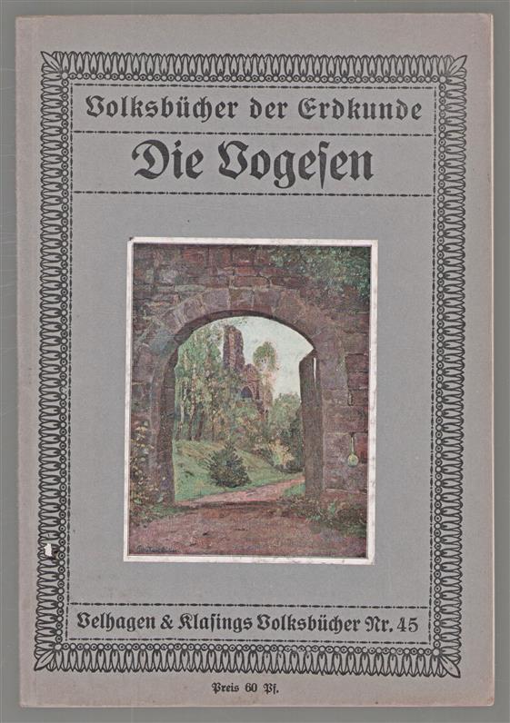Die Vogesen mit 27 Abb., darunter 9 in farb. Wiedergabe (einschlie�l. d. Umschlagbildes)