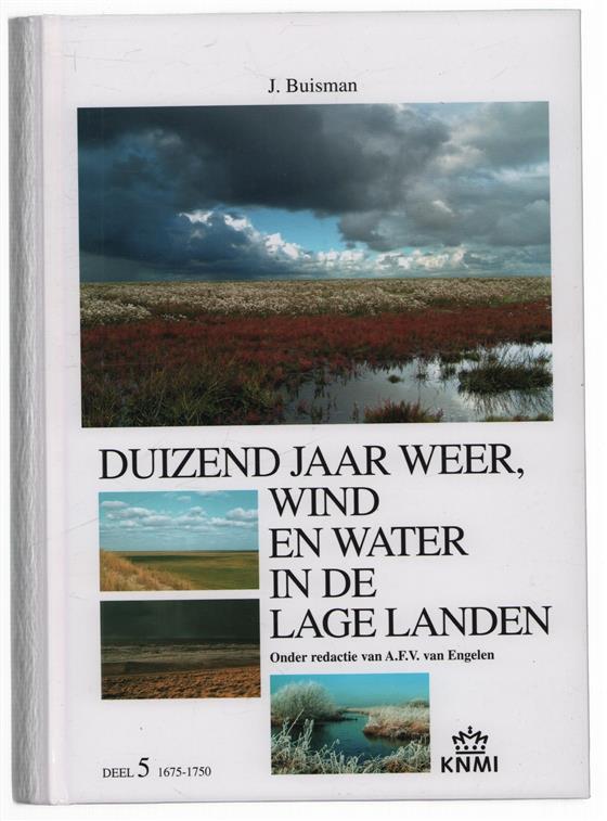 Duizend jaar weer, wind en water in de Lage Landen / Dl. 5, 1675-1750 / [ill.: Studio KNMI ... et al.].