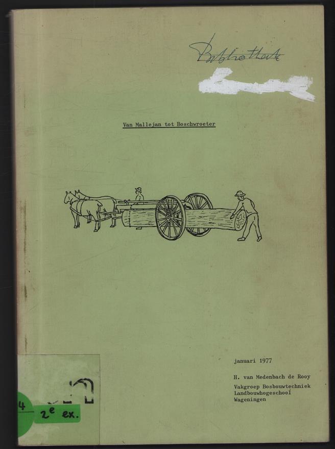 Van mallejan tot boschwroeter ; werktuigen en gereedschappen, gebruikt in de Nederlandse bosbouw in de periode 1875-1950
