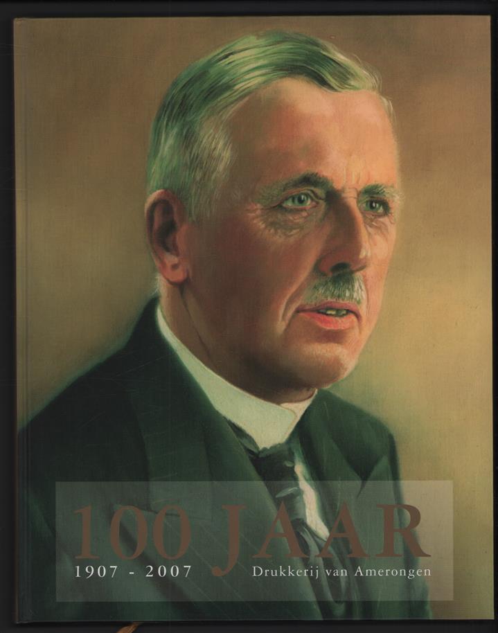 100 jaar Drukkerij van Amerongen te Amersfoort