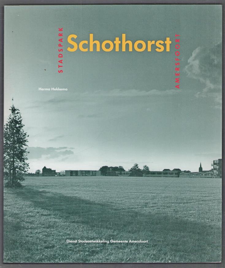 Stadspark Schothorst Amersfoort, een hecht samengaan van geschiedenis, recreatie, landschap, ontwerp en milieu