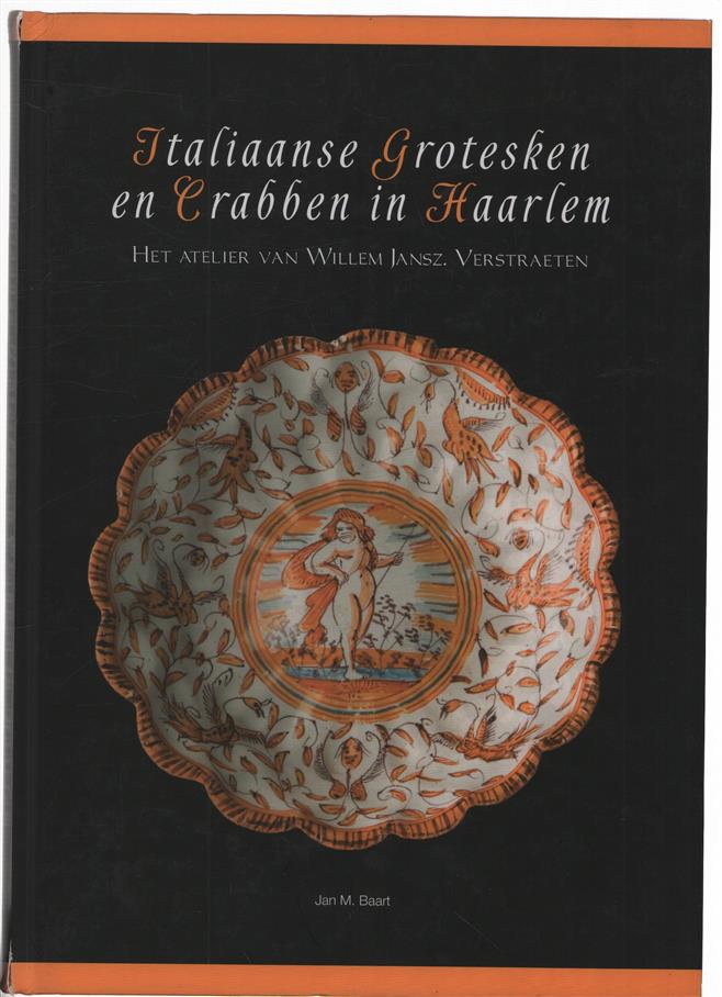 Italiaanse grotesken en crabben in Haarlem, het atelier van Willem Jansz. Verstraeten