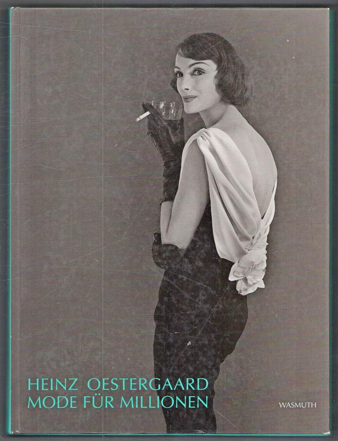 Heinz Oestergaard : Mode für Millionen : [Ausstellung Berlin Berlin Museum 4.7.-30.8.1992, Köln Museum für Angewandte Kunst 27.5.-29.8 1993]