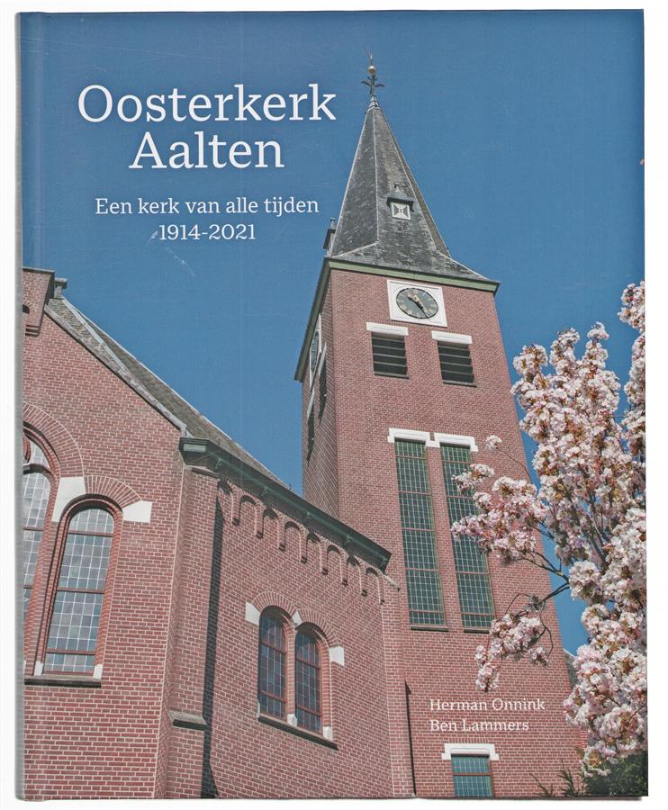 Oosterkerk Aalten: een kerk van alle tijden 1914-2021