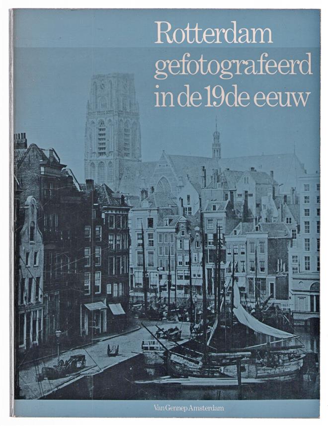 Rotterdam gefotografeerd in de 19e eeuw