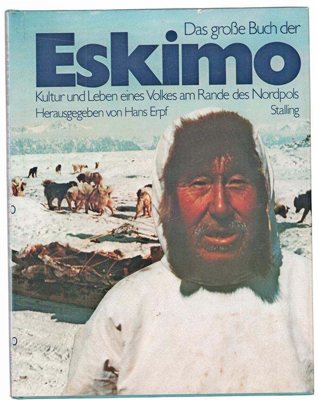Das Grosse Buch der Eskimo : Kultur und Leben eines Volkes am Rande des Nordpols