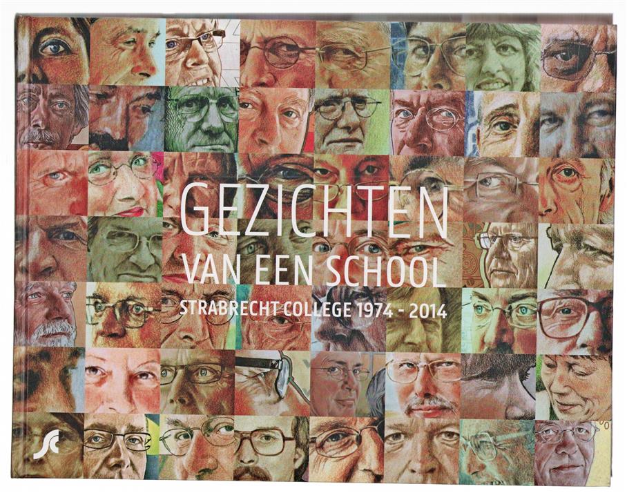 Gezichten van een school Strabrecht College 1974 - 2014