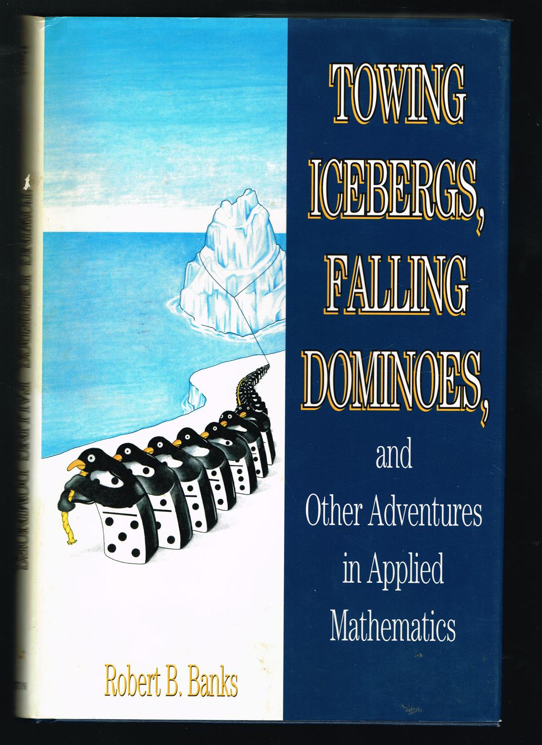 Towing icebergs, falling dominoes, and other adventures in applied mathematics