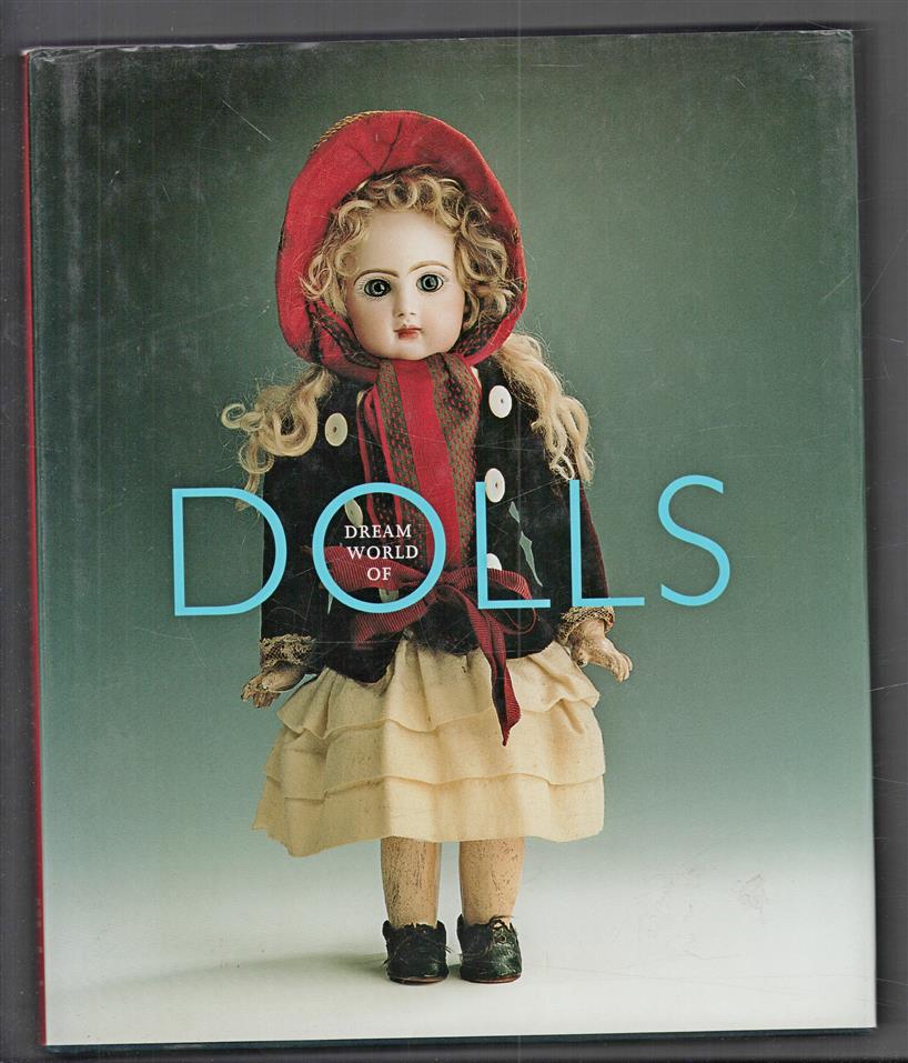 Dream world of dolls : from the collection of the Museum of Folklore Antwerp