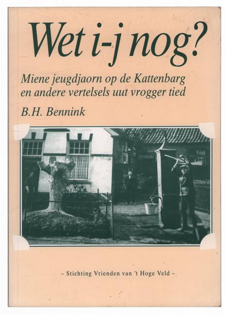 Wet i-j nog? : miene jeugdjaorn op de Kattenbarg en andere vertelsels uut vrogger tied