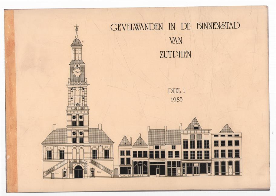 Gevelwanden in de binnenstad van Zutphen. Dl. 1