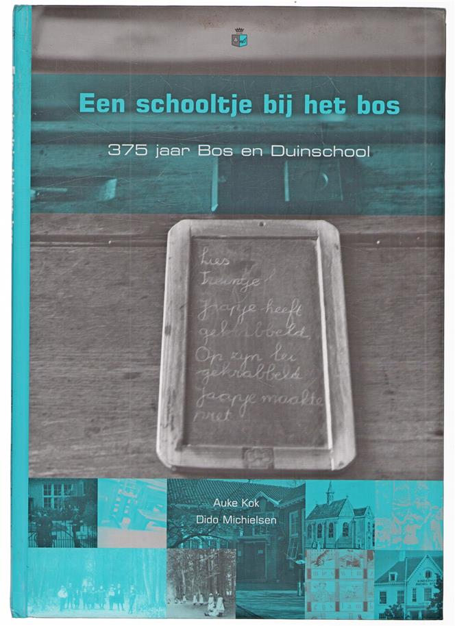 Een schooltje bij het bos - 375 jaar Bos en Duinschool