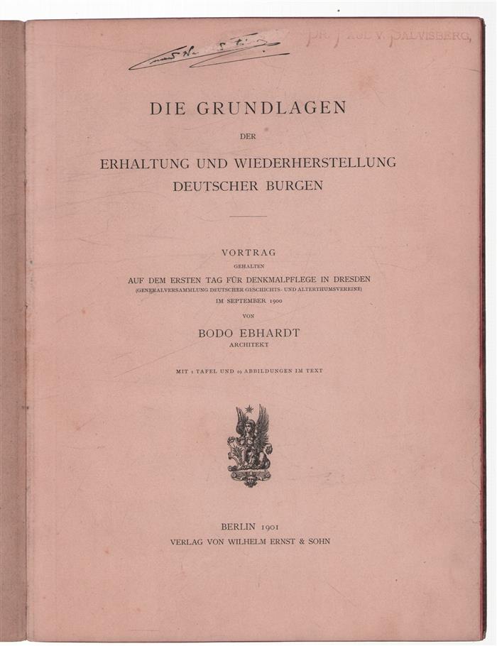 Die Grundlagen der Erhaltung und Wiederherstellung deutscher Burgen : Vortrag gehalten auf dem ersten Tag für Denkmalpflege in Dresden September 1900