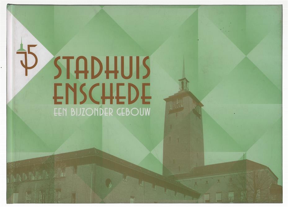 Stadhuis Enschede, een bijzonder gebouw