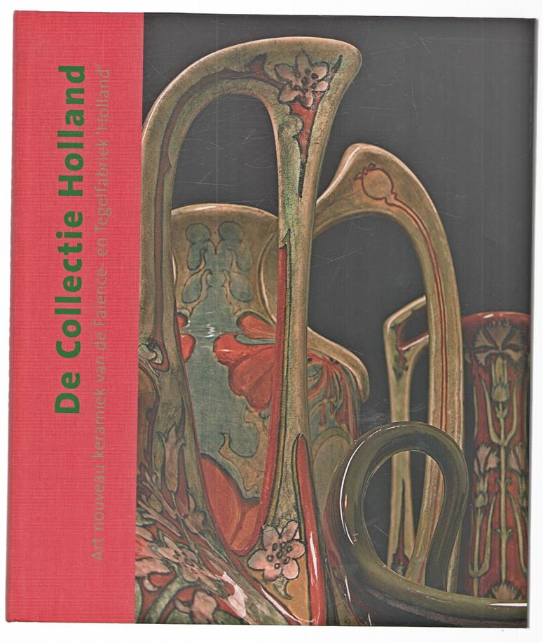 De collectie Holland, art nouveau-keramiek van de NV Faience- en Tegelfabriek "Holland" te Utrecht, 1894-1918