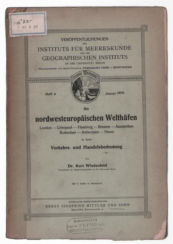 Die nordwesteuropaischen Welthafen : London, Liverpool, Hamburg, Bremen, Amsterdam, Rotterdam, Antwerpen, Havre in ihrer Verkehrs- und Handelsbedeutung