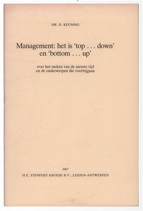 Management: het is 'top ... down' en 'bottom ... up' : over het maken van de nieuwe tijd en de onderwerpen die voorbijgaan