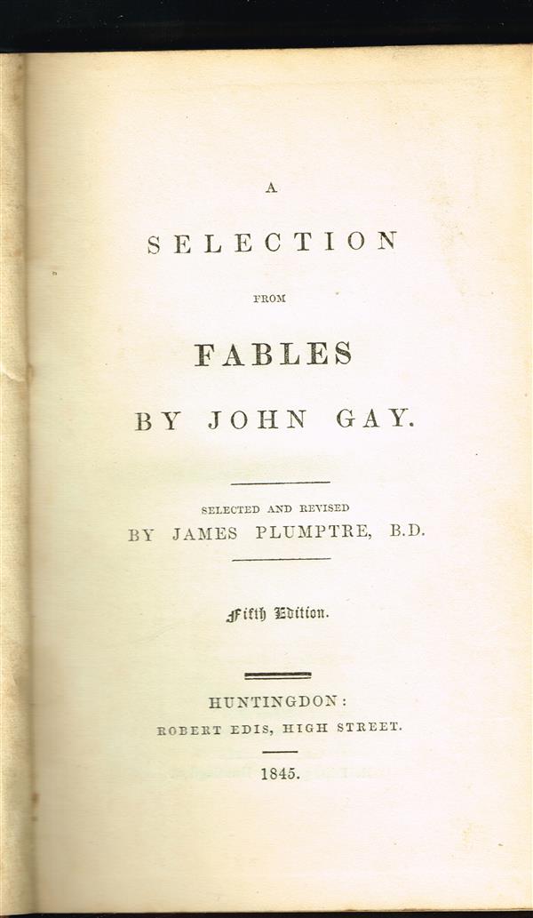 A selection from Fables by John Gay ... Selected and revised by James Plumptre