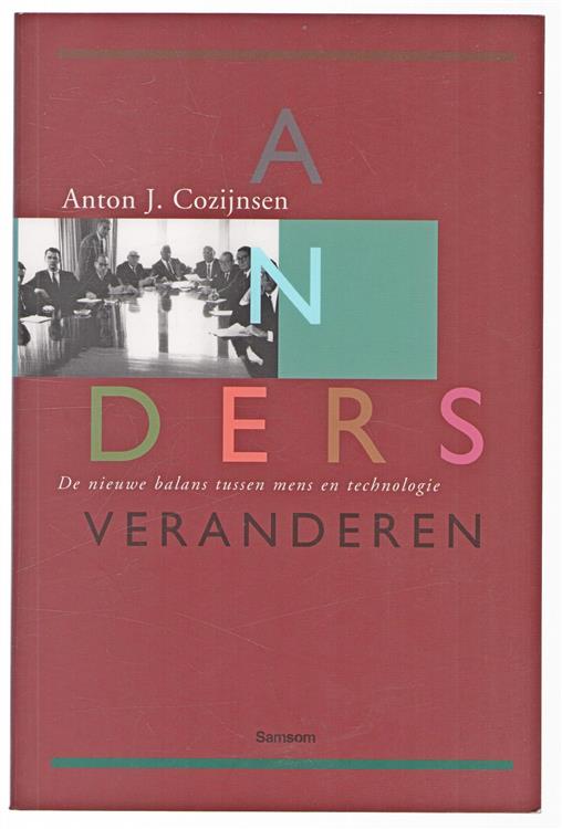 Anders veranderen : de nieuwe balans tussen mens en technologie