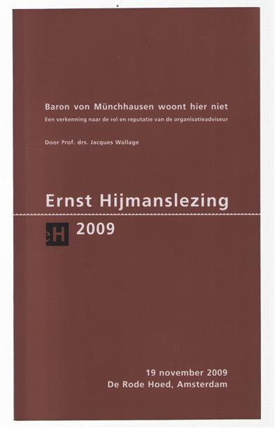 Baron van Munchhausen woont hier niet een verkenning naar de rol en reputatie van de organisatieadviseur: Ernst Hijmanlezing, 2009