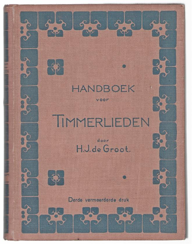 Handboek voor timmerlieden : tevens ten dienste van bouwkundigen en inrichtingen voor ambachtsonderwijs en voor eigen studie