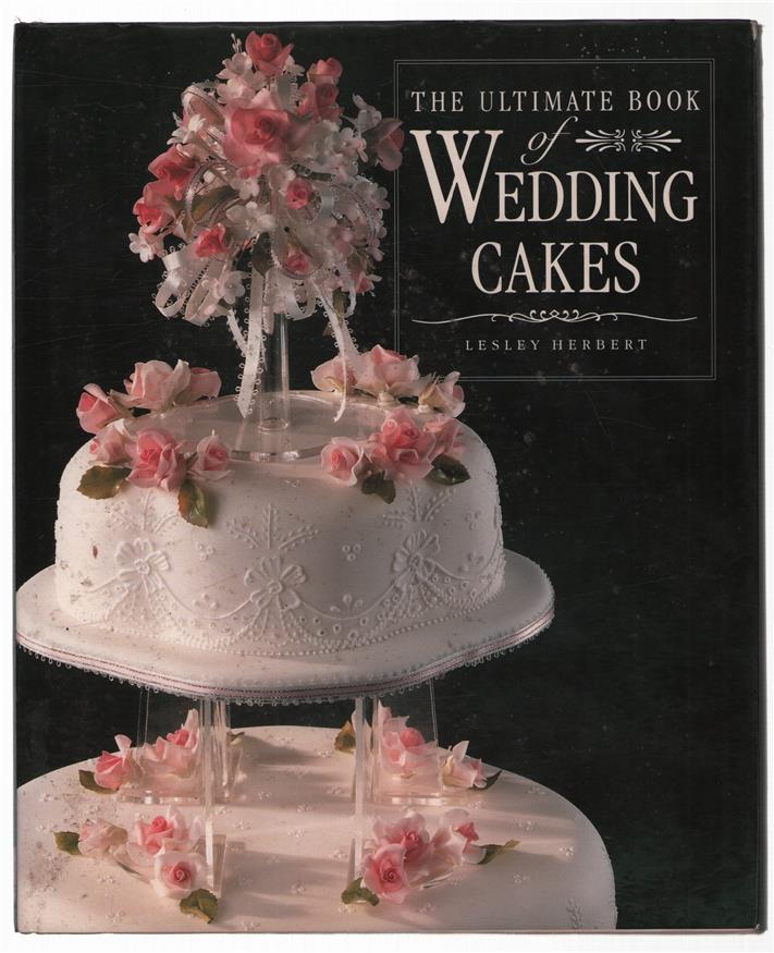 The ultimate book of wedding cakes