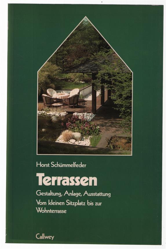 Terrassen : Gestaltung, Anlage, Ausstattung : vom Kleinen Sitzplatz bis zur Wohnterrasse