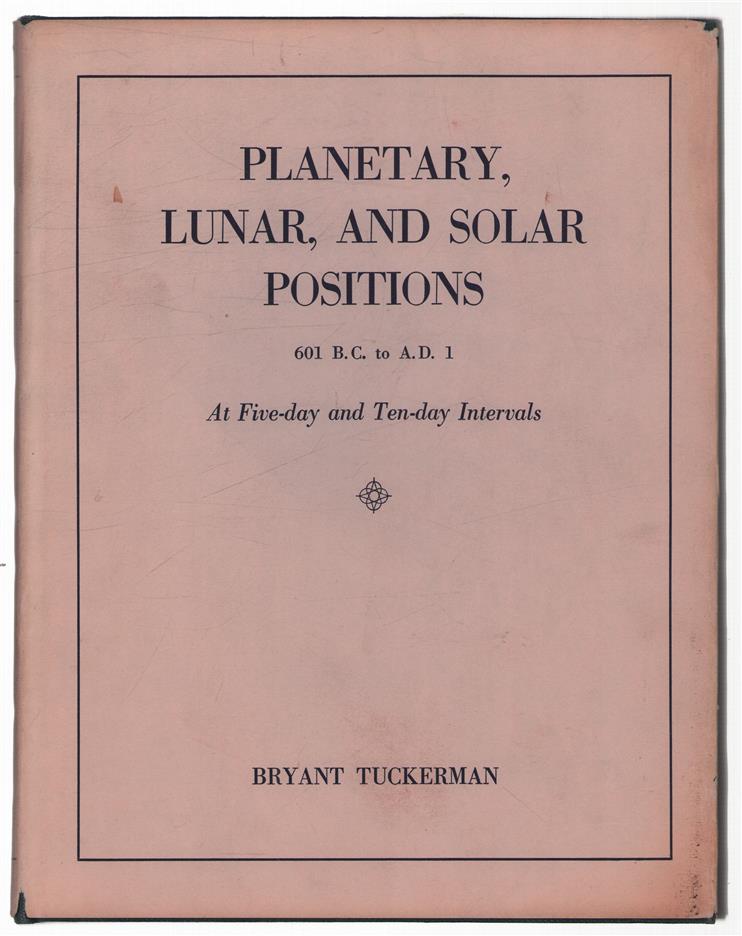 Planetary, lunar, and solar positions, 601 B.C. to A.D.1, at five-day and ten-day intervals
