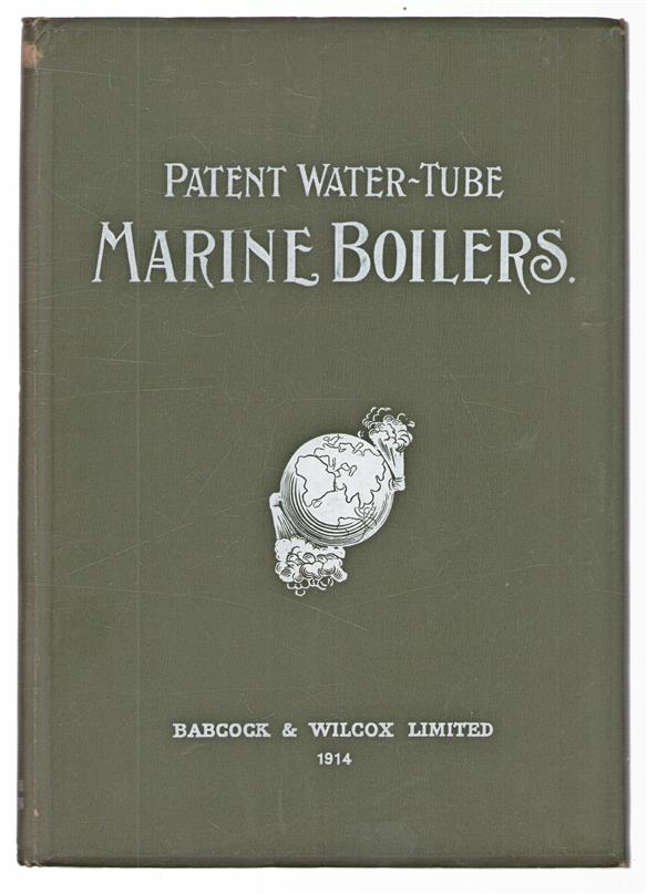 Water-tube marine boilers : manufactured by Babcock & Wilcox Limited, London, England, and The Babcock & Wilcox Co, New York, U.S.A..