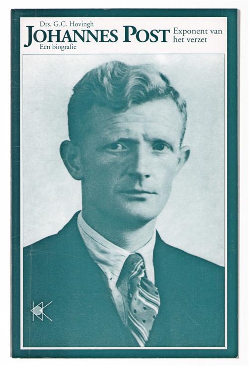 Johannes Post, exponent van het verzet : een biografie