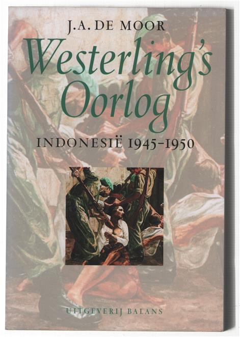 Westerling's oorlog : Indonesië 1945-1950 : de geschiedenis van de commando's en parachutisten in Nederlands-Indië 1945-1950