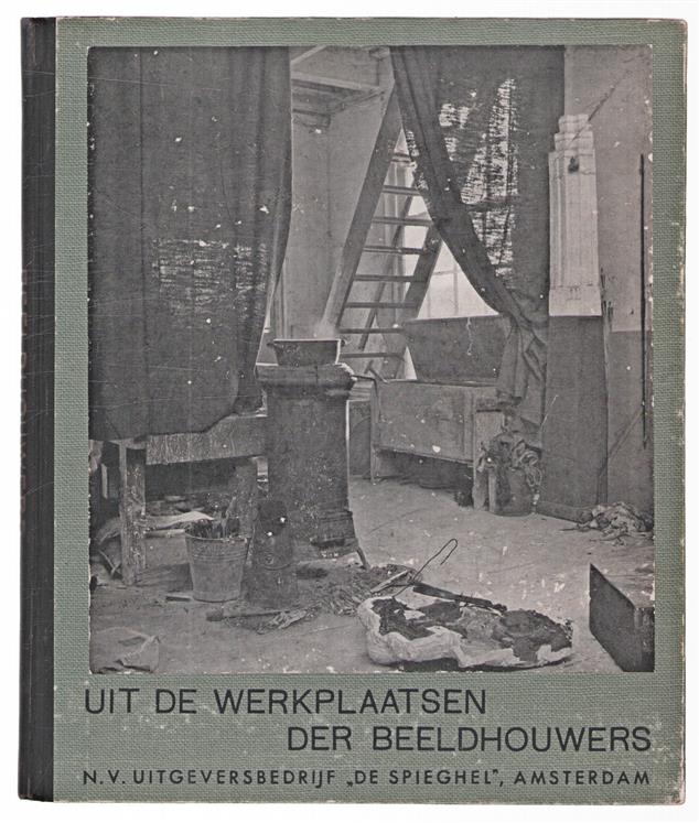 Uit de werkplaatsen der beeldhouwers, Mari Andriessen, Prof. J. Bronner, F.J. van Hall, Gijs Jacobs van den Hof, Hildo Krop, John Raedecker, L.H. Sondaar en H. Wezelaar