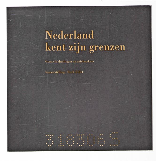 Nederland kent zijn grenzen : over vluchtelingen en asielzoekers