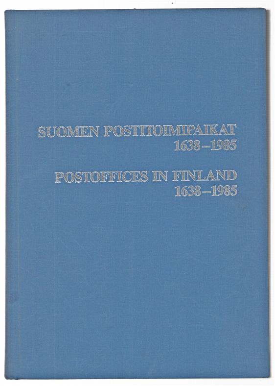 Suomen Postitoimipaikat : 1638-1985 = Postoffices in Finland.