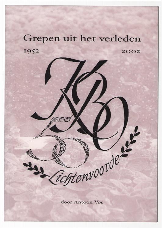 Grepen uit het verleden 1952 - 2002 ., . KBO 50 Lichtenvoorde.