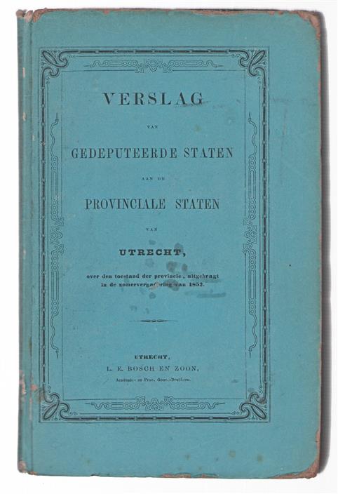 Verslag van Gedeputeerde Staten aan de Provinciale Staten van Utrecht over den toestand der provincie ...