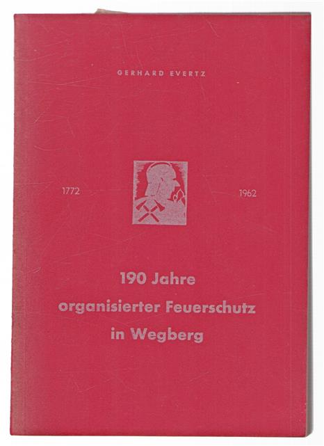 190 Jahre organisierter Feuerschutz in Wegberg, 1772-1962