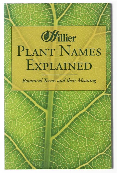 Plant names explained : their botanical terms and their meaning.