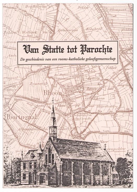 Van statie tot parochie, de geschiedenis van een rooms-katholieke geloofsgemeenschap