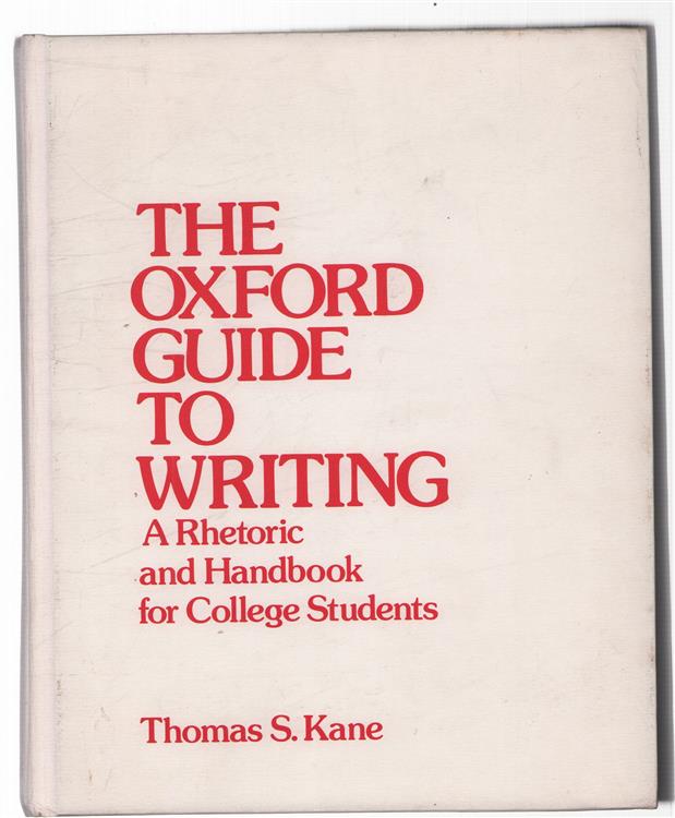 The Oxford guide to writing : a rhetoric and handbook for college students