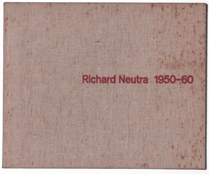 Richard Neutra 1950-60 : Buildings and projects = Bauten und Projekte = R�alisations et projets